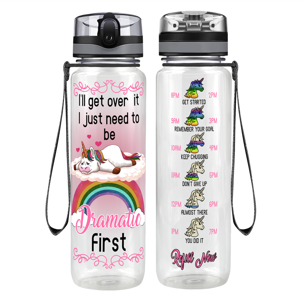 I'll Get Over It I Just Need To Be Dramatic First Pink Motivational Tracking Water Bottle