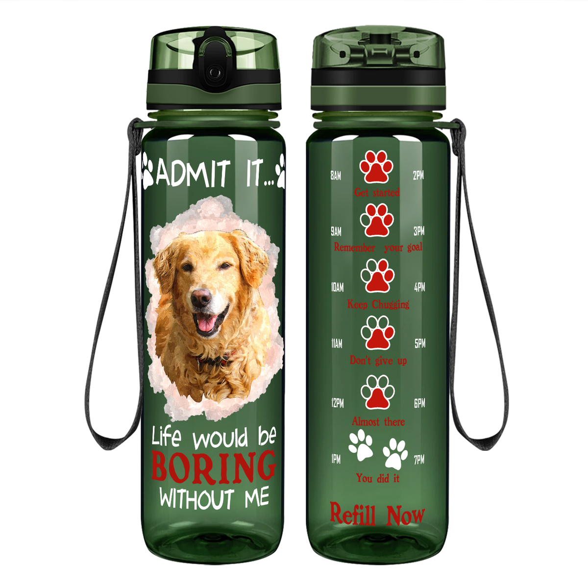 Golden Retriever Admit it Life Would Be Boring Without Me on 32 oz Motivational Tracking Water Bottle