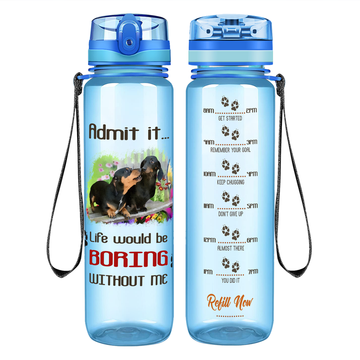 Admit it Life would be Boring Puppy on 32 oz Motivational Tracking Water Bottle