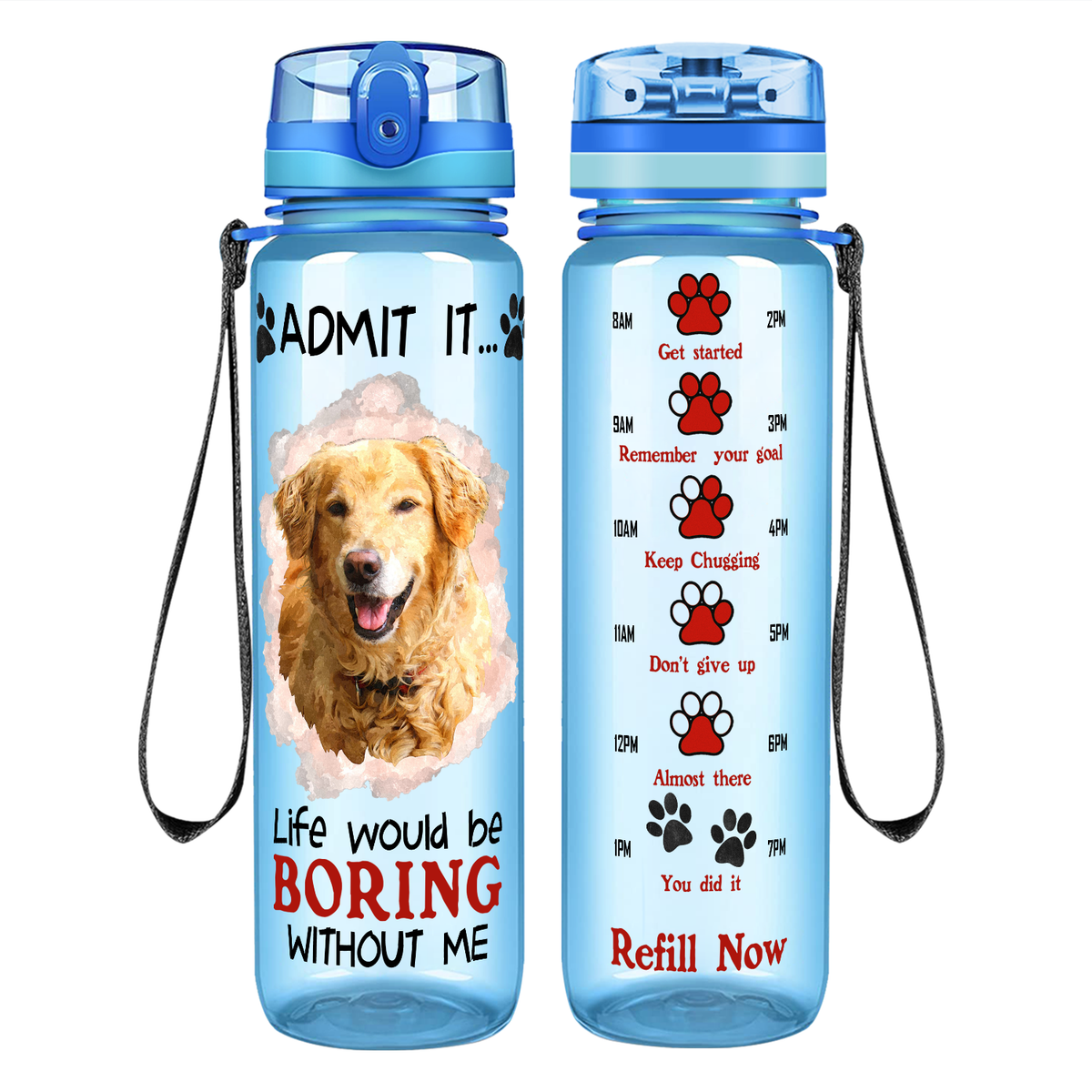Golden Retriever Admit it Life Would Be Boring Without Me on 32 oz Motivational Tracking Water Bottle