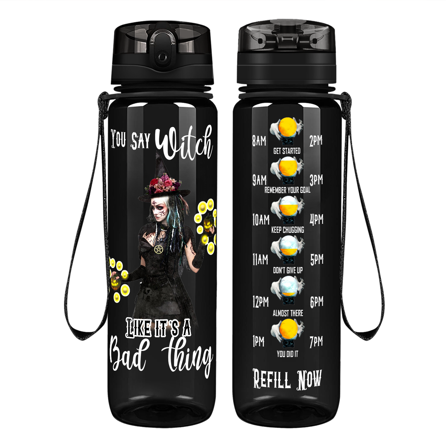You Said Witch Like it’s a Bad Thing on 32 oz Motivational Tracking Water Bottle