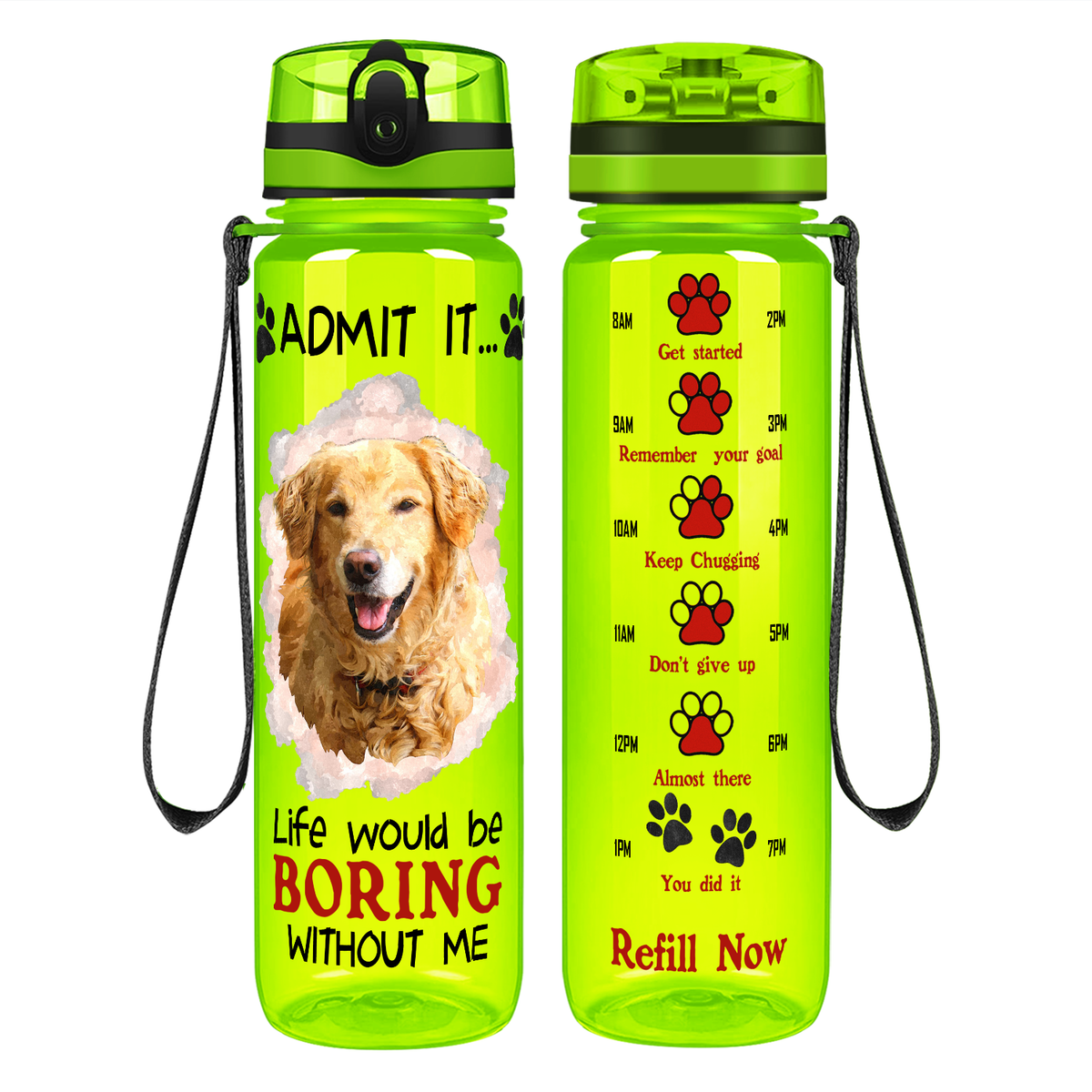 Golden Retriever Admit it Life Would Be Boring Without Me on 32 oz Motivational Tracking Water Bottle