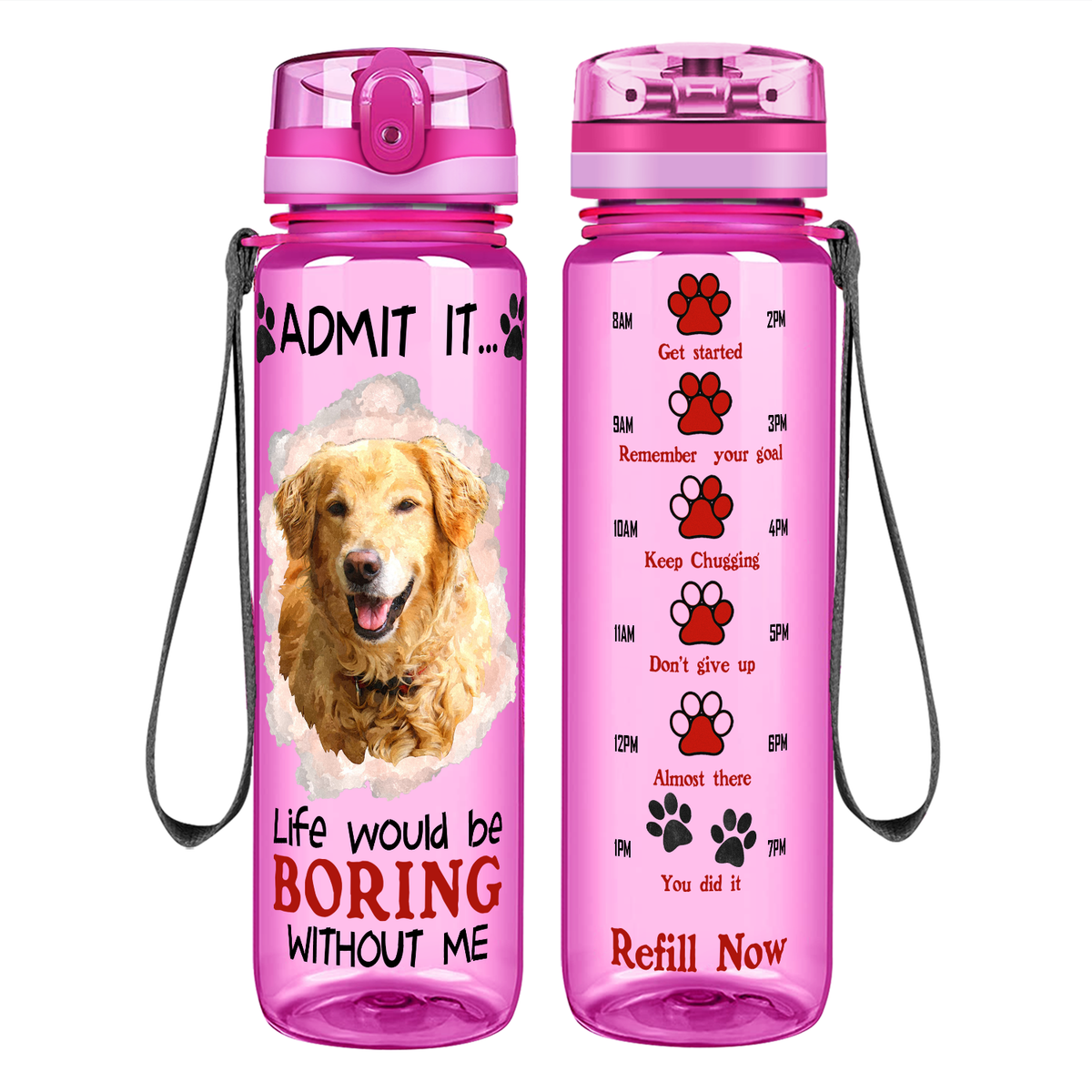 Golden Retriever Admit it Life Would Be Boring Without Me on 32 oz Motivational Tracking Water Bottle