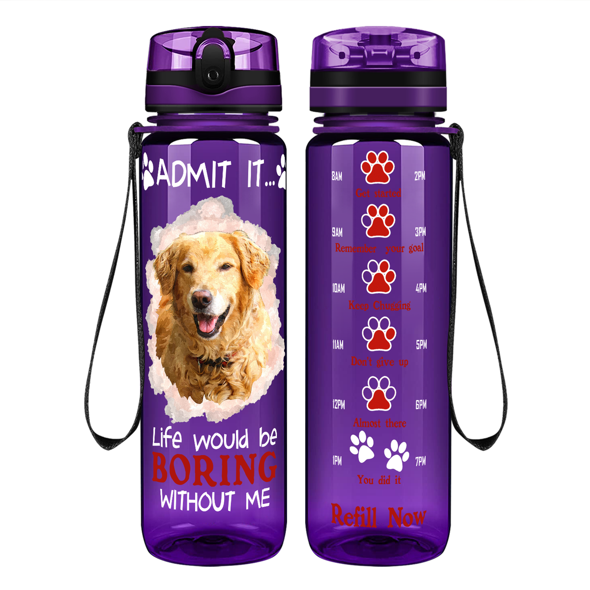Golden Retriever Admit it Life Would Be Boring Without Me on 32 oz Motivational Tracking Water Bottle