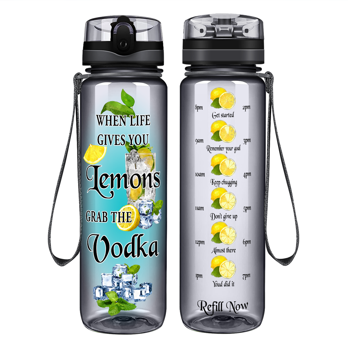 When Life Gives You Lemons Grab the Vodka Ice on 32 oz Motivational Tracking Water Bottle