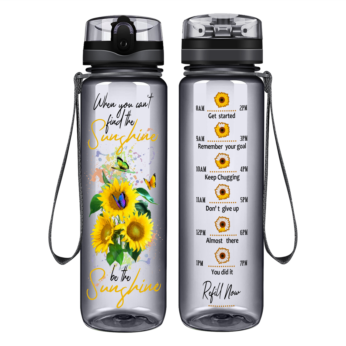 When You Can't Find The Sunshine Be The Sunshine on 32 oz Motivational Tracking Water Bottle