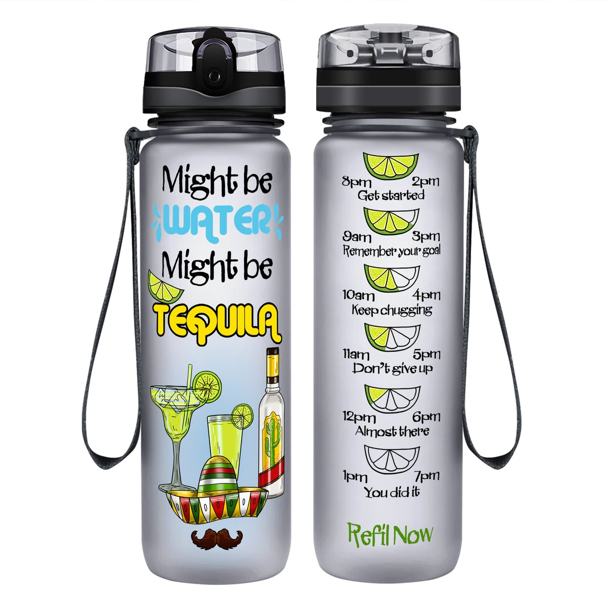 Might Be Water Might be Tequila on 32 oz Motivational Tracking Water Bottle