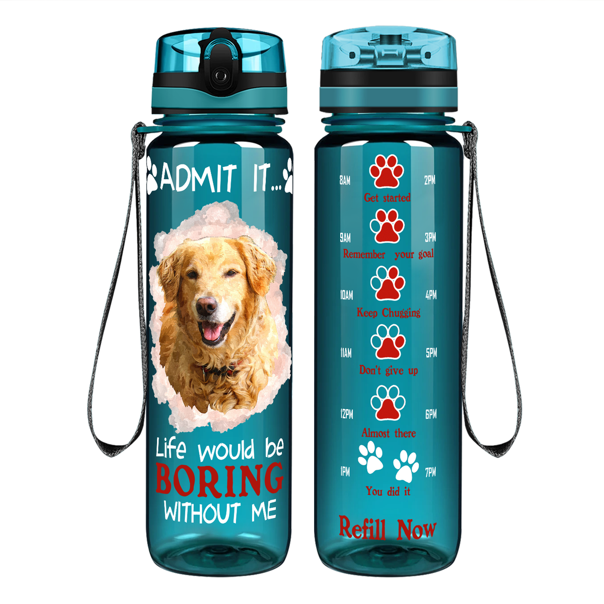 Golden Retriever Admit it Life Would Be Boring Without Me on 32 oz Motivational Tracking Water Bottle