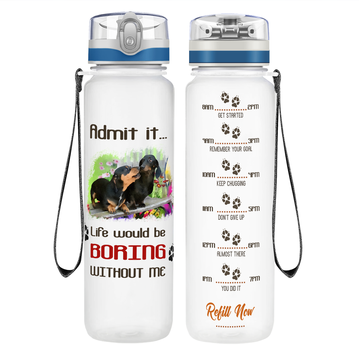 Admit it Life would be Boring Puppy on 32 oz Motivational Tracking Water Bottle