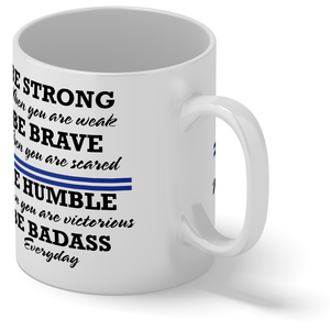 Be Strong When You are Weak 11oz Ceramic Coffee Mug