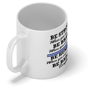 Be Strong When You are Weak 11oz Ceramic Coffee Mug