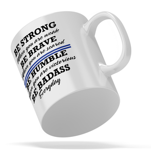 Be Strong When You are Weak 11oz Ceramic Coffee Mug