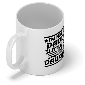 I'm Not Just Daddy's Little Girl Police 11oz Ceramic Coffee Mug