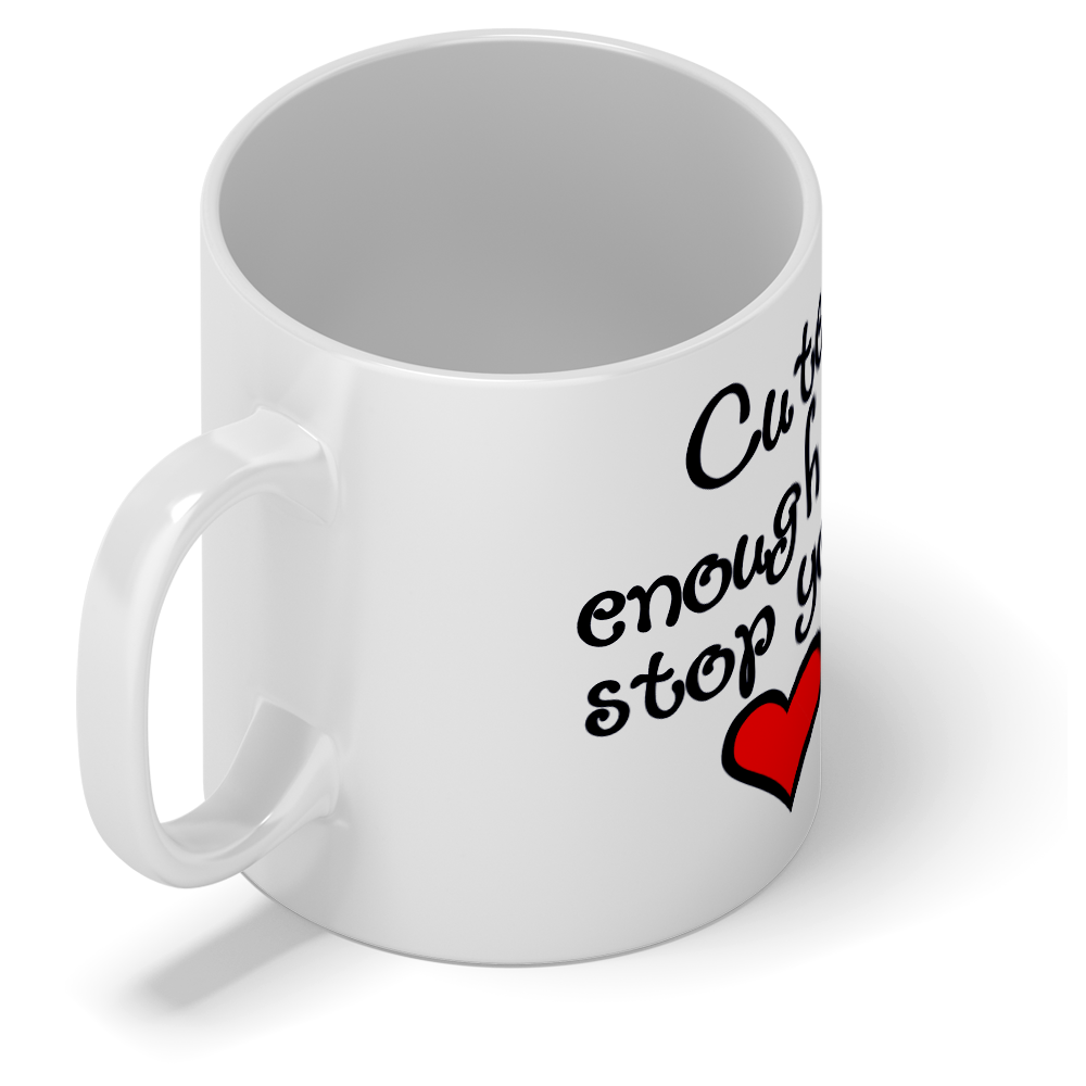Cute Enough to Stop Your Heart 11oz Ceramic Coffee Mug