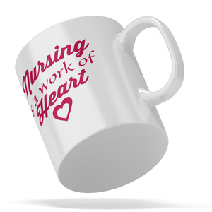 Nursing is a Work of Heart 11oz Ceramic Coffee Mug