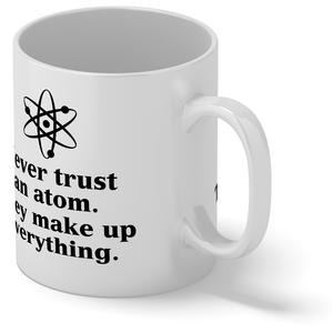 Never Trust an Atom 11oz Ceramic Coffee Mug