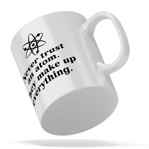 Never Trust an Atom 11oz Ceramic Coffee Mug