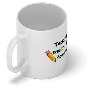 Teachers Touch Lives Forever 11oz Ceramic Coffee Mug