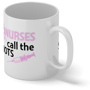 Nurses Call the Shots 11oz Ceramic Coffee Mug