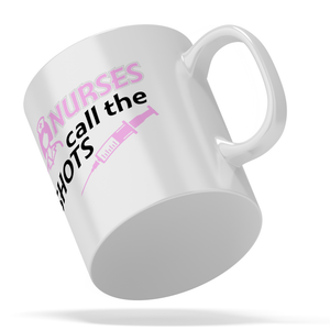 Nurses Call the Shots 11oz Ceramic Coffee Mug