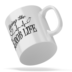 Living the Scrub Life 11oz Ceramic Coffee Mug