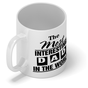 Most Interesting Dad in the World 11oz Ceramic Coffee Mug