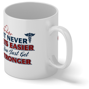 It Never gets Easier You Just Get Stronger 11oz Ceramic Coffee Mug