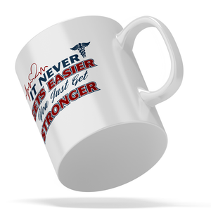 It Never gets Easier You Just Get Stronger 11oz Ceramic Coffee Mug