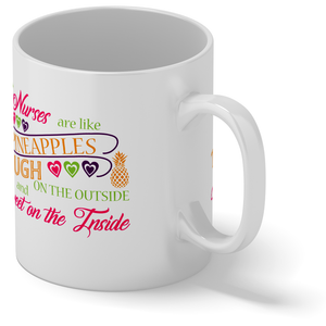 Nurses are Like Pineapples 11oz Ceramic Coffee Mug