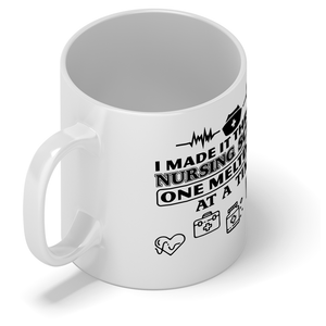 I Made it Through Nursing School 11oz Ceramic Coffee Mug