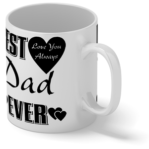 Best Dad Ever Love You Always 11oz Ceramic Coffee Mug