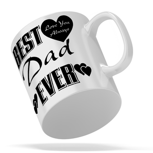 Best Dad Ever Love You Always 11oz Ceramic Coffee Mug