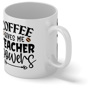 Coffee Gives me Teacher Powers 11oz Ceramic Coffee Mug