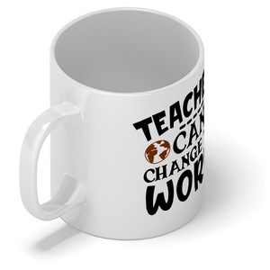Teachers Can Change the World 11oz Ceramic Coffee Mug