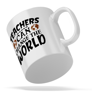 Teachers Can Change the World 11oz Ceramic Coffee Mug