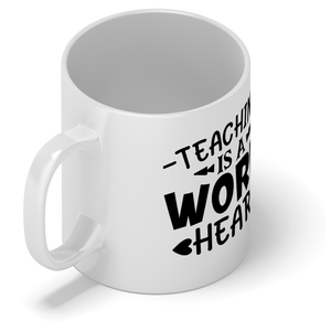 Teaching is a Work of Heart 11oz Ceramic Coffee Mug