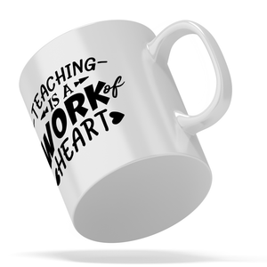 Teaching is a Work of Heart 11oz Ceramic Coffee Mug