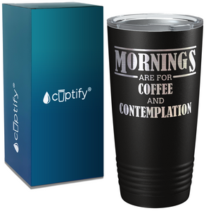 Mornings Are for Coffee on Coffee 20oz Tumbler