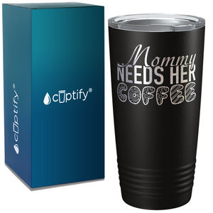 Mommy Needs Her Coffee on Coffee 20oz Tumbler