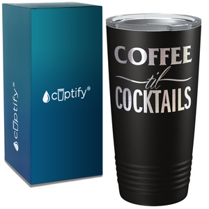 Coffee Til Cocktails on Coffee 20oz Tumbler