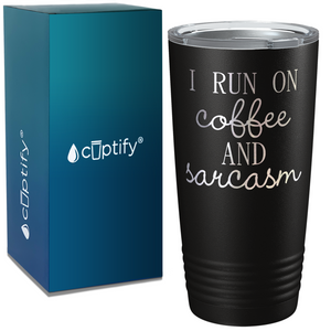 I Run on Coffee and Sarcasm on Coffee 20oz Tumbler