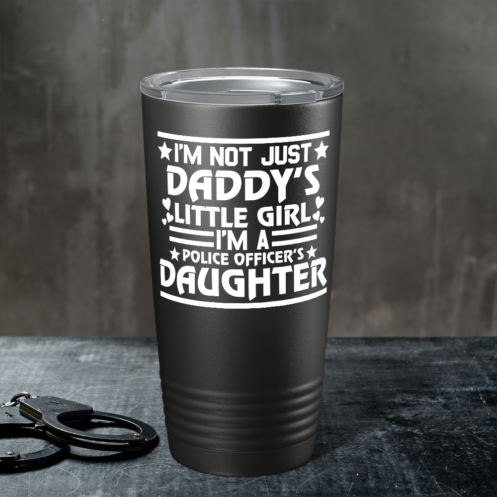 I'm Not Just Daddy's Little Girl Police 20oz Black Tumbler