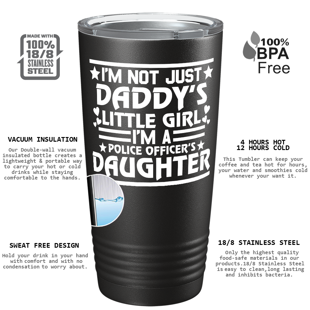 I'm Not Just Daddy's Little Girl Police 20oz Black Tumbler