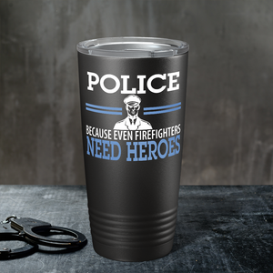 The Heroes We Need Police 20oz Black Tumbler