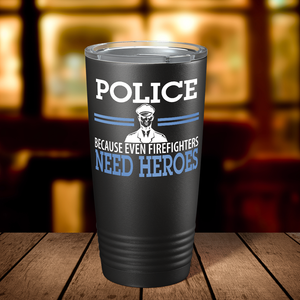 The Heroes We Need Police 20oz Black Tumbler