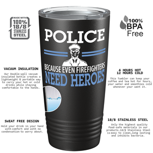 The Heroes We Need Police 20oz Black Tumbler