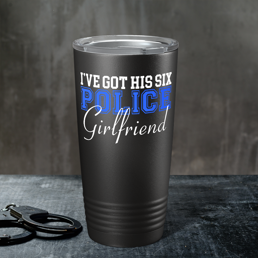 I've Got His Six Police Girlfriend 20oz Black Tumbler