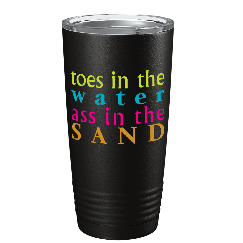 Toes in the water, Ass in the Sand on Black 20 oz Stainless Steel Tumbler