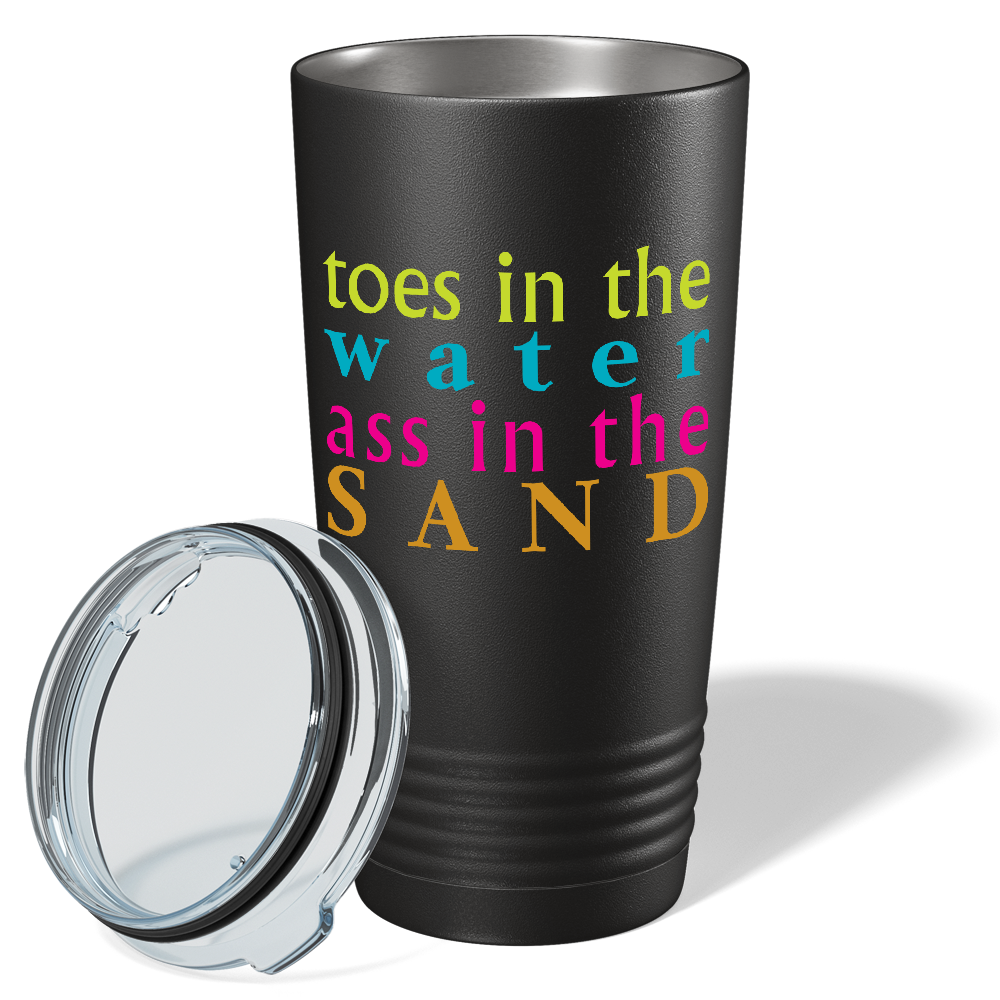 Toes in the water, Ass in the Sand on Black 20 oz Stainless Steel Tumbler