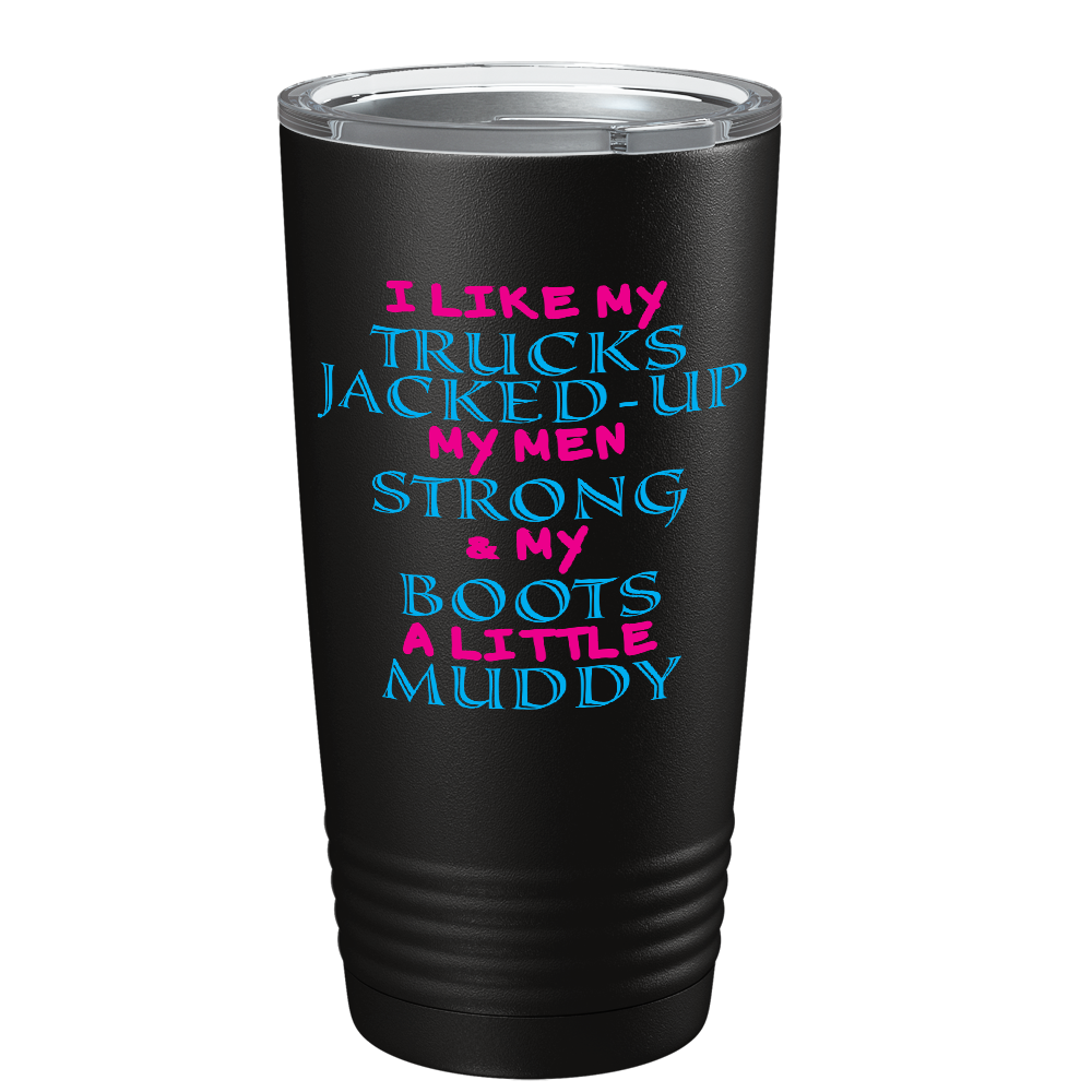 I like my Trucks Jacked Up on Black 20 oz Stainless Steel Tumbler